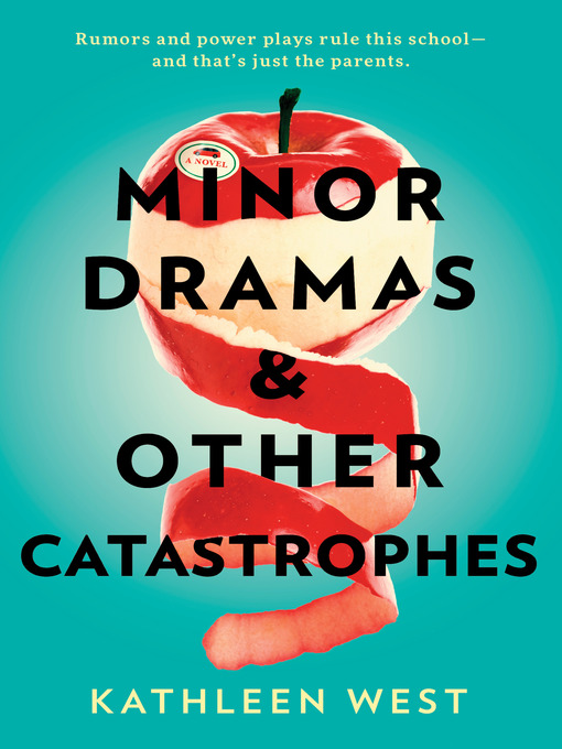 Title details for Minor Dramas & Other Catastrophes by Kathleen West - Wait list